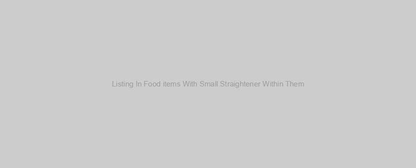 Listing In Food items With Small Straightener Within Them